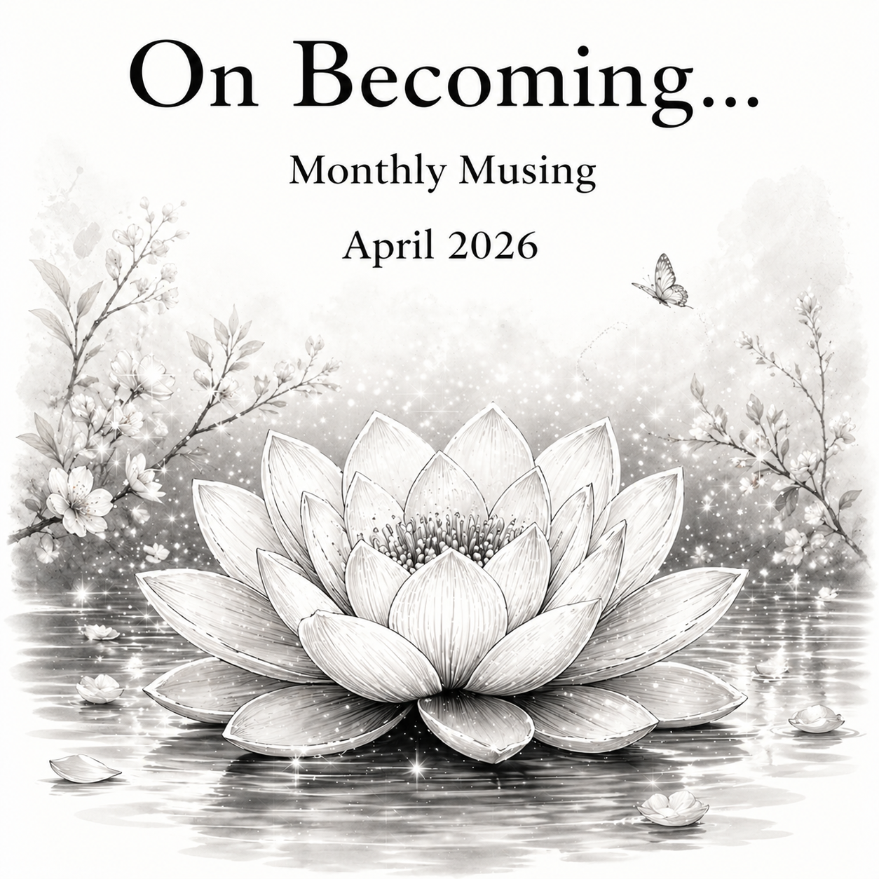 Monthly Musing for April 2026 featuring a lotus flower with soft spring blossoms and water reflections